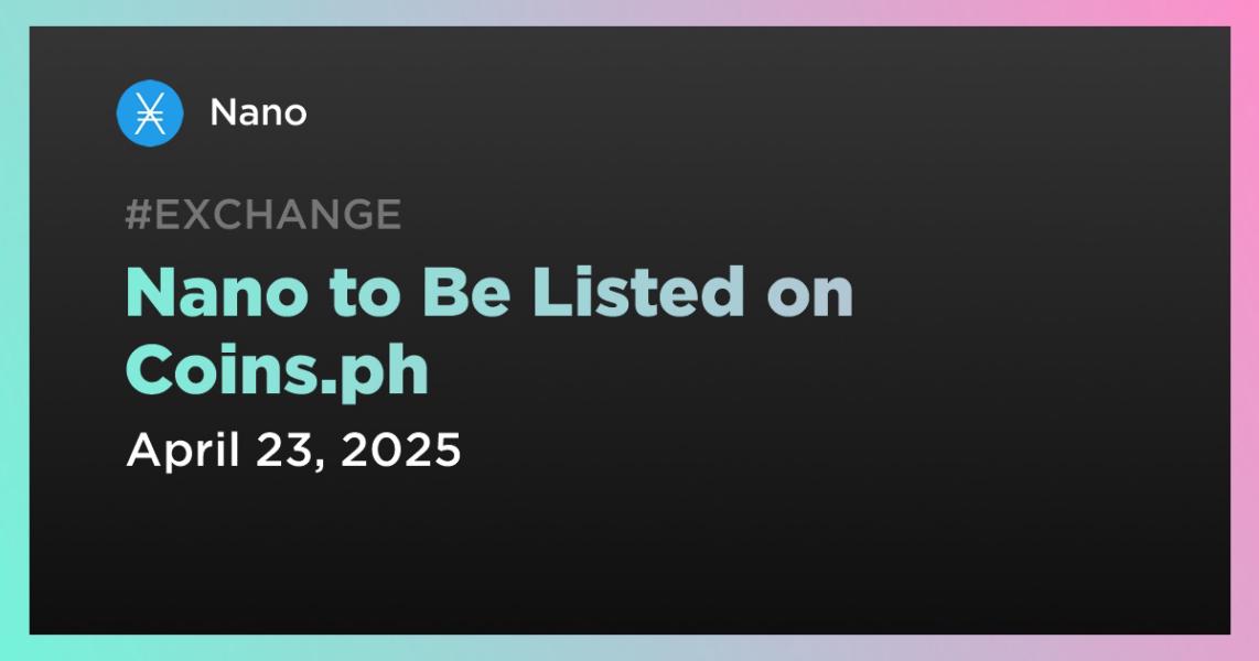 Nano to Be Listed on Coins.ph