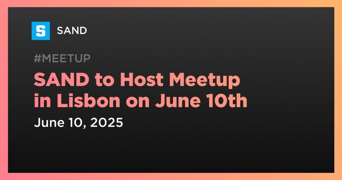 SAND to Host Meetup in Lisbon on June 10th