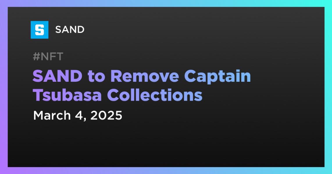 اخبارSAND to Remove Captain Tsubasa Collections