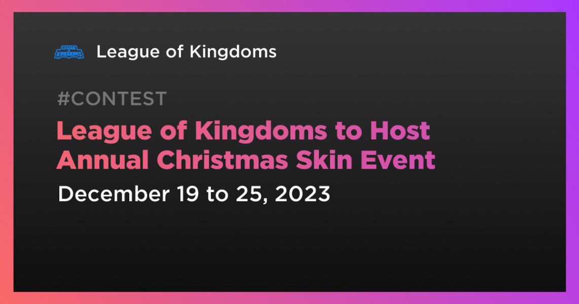 اخبارLeague of Kingdoms to Host Annual Christmas Skin Event