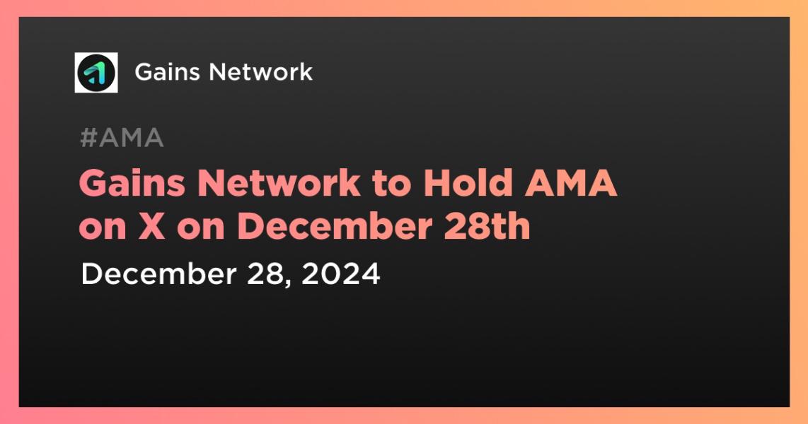 اخبارGains Network to Hold AMA on X on December 28th