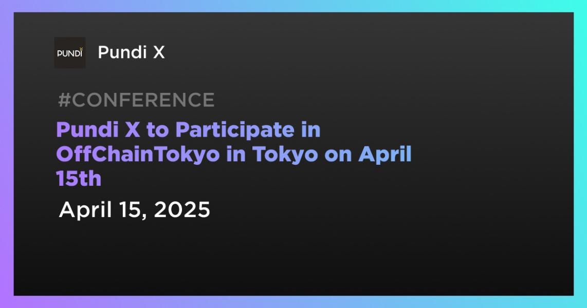 Pundi X to Participate in OffChainTokyo in Tokyo on April 15th