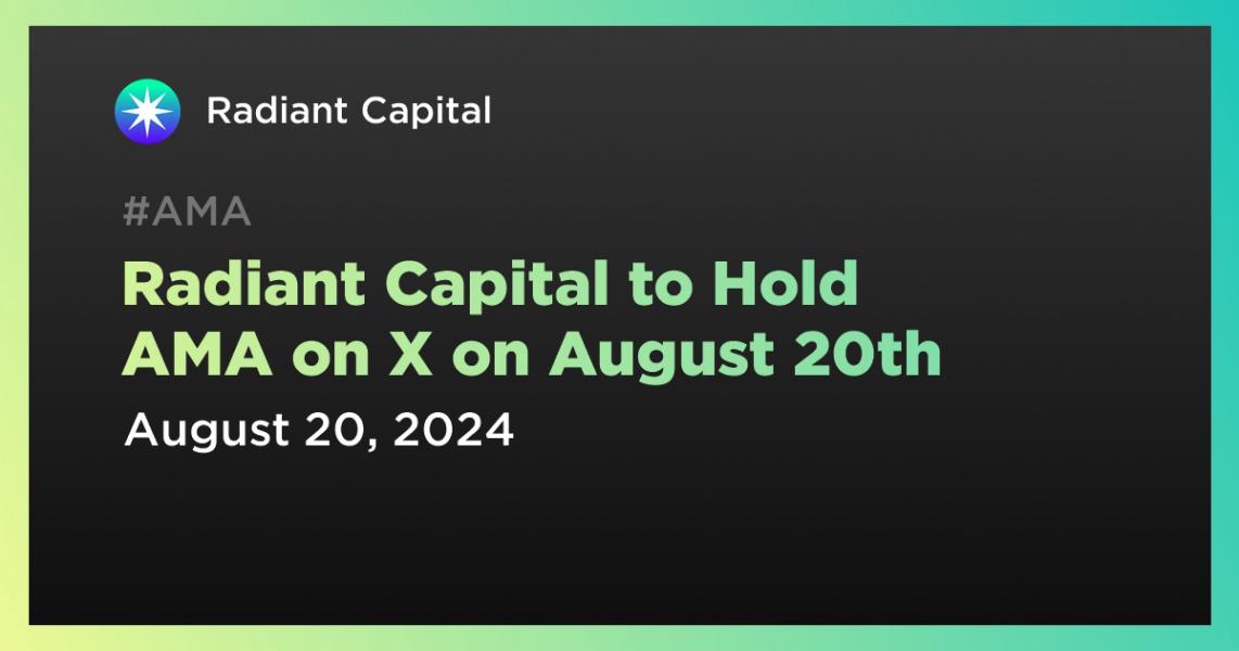 اخبارRadiant Capital to Hold AMA on X on August 20th