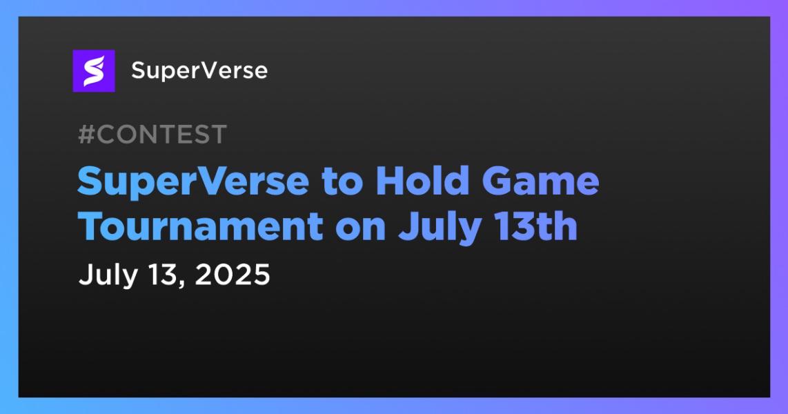 SuperVerse to Hold Game Tournament on July 13th