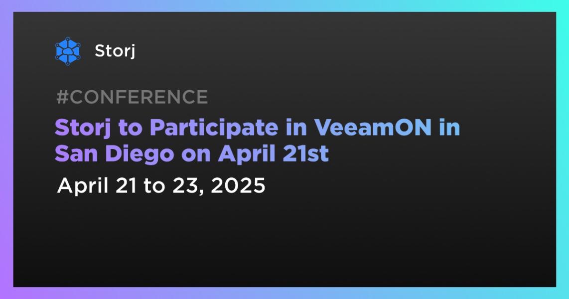 Storj to Participate in VeeamON in San Diego on April 21st