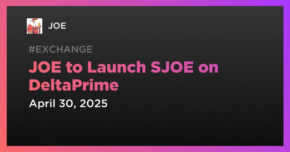 JOE to Launch SJOE on DeltaPrime