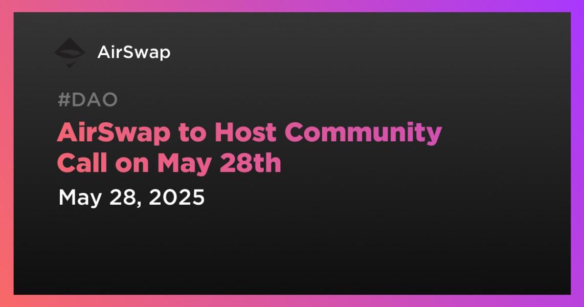 اخبارAirSwap to Host Community Call on May 28th