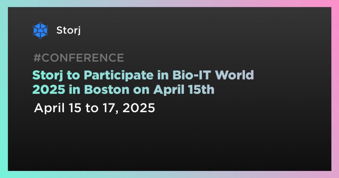 اخبارStorj to Participate in Bio-IT World 2025 in Boston on April 15th