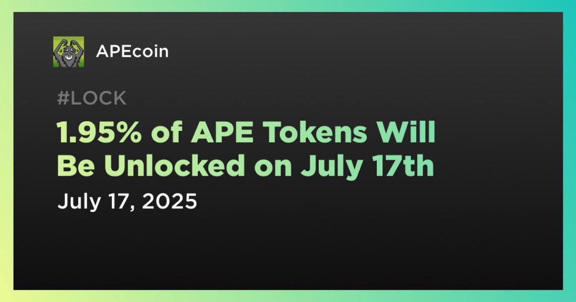 اخبار1.95% of APE Tokens Will Be Unlocked on July 17th