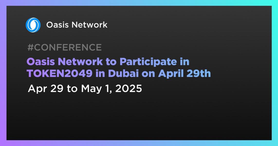 اخبارOasis Network to Participate in TOKEN2049 in Dubai on April 29th