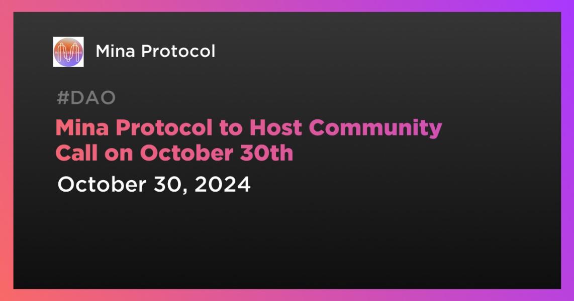 اخبارMina Protocol to Host Community Call on October 30th