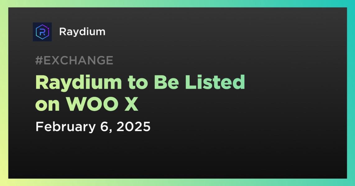 اخبارRaydium to Be Listed on WOO X
