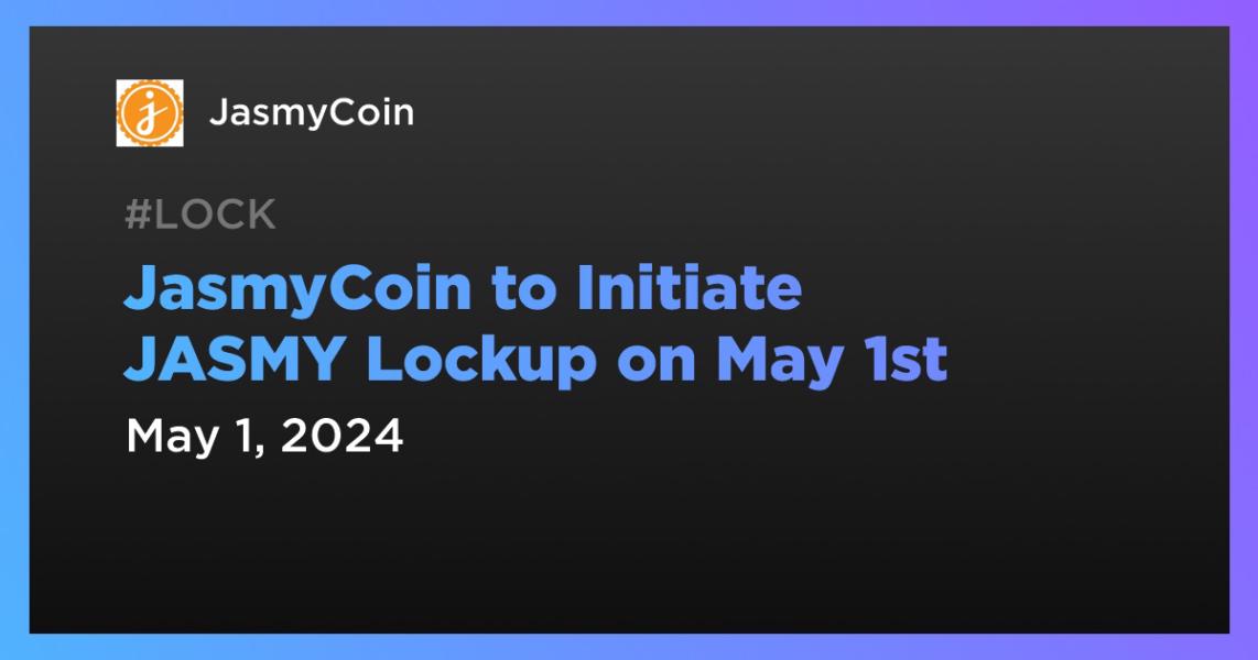 اخبارJasmyCoin to Initiate JASMY Lockup on May 1st