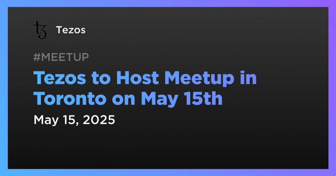 اخبارTezos to Host Meetup in Toronto on May 15th