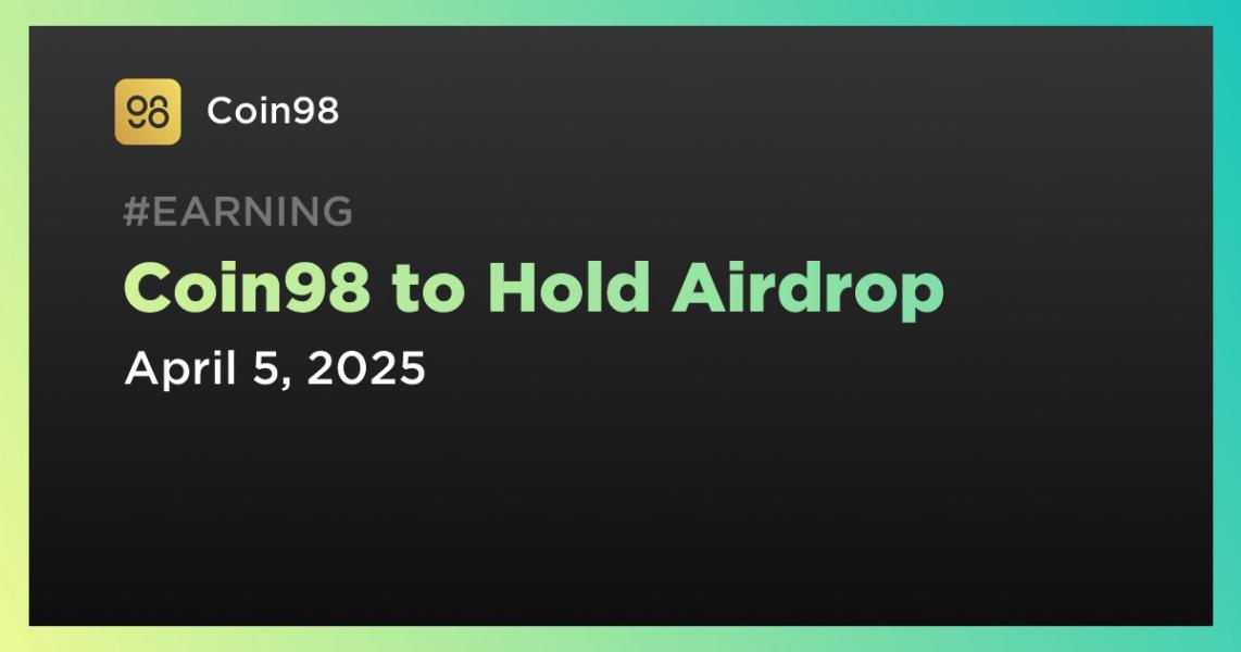 اخبارCoin98 to Hold Airdrop