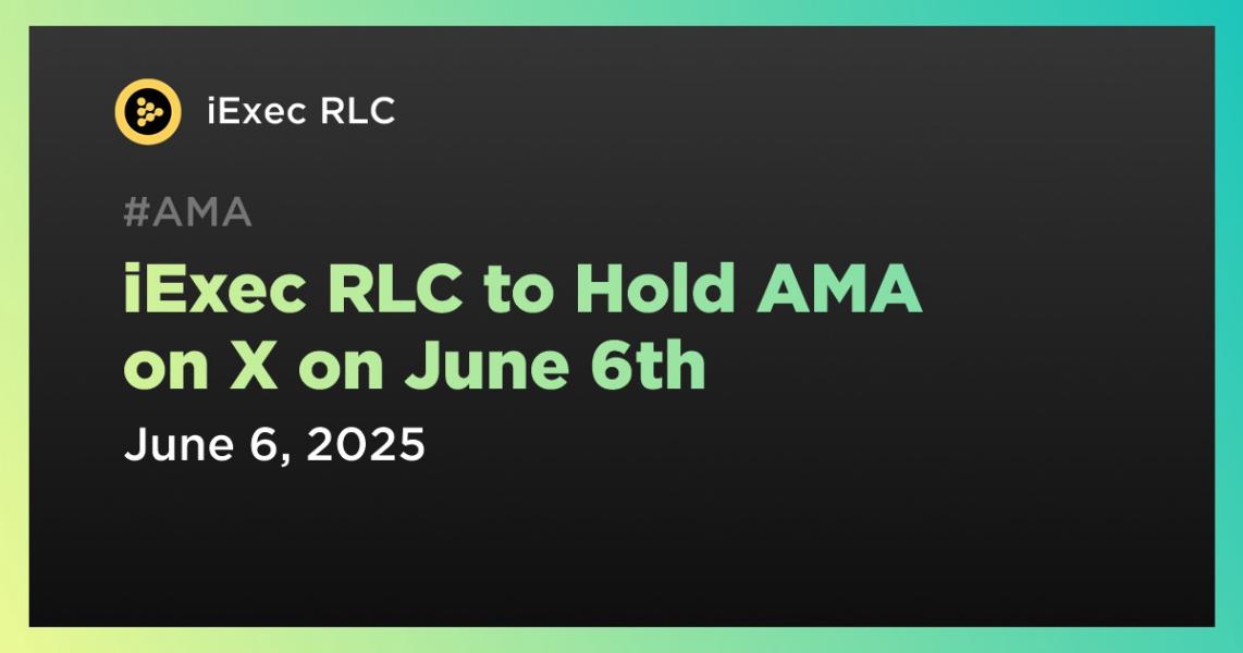 اخبارiExec RLC to Hold AMA on X on June 6th
