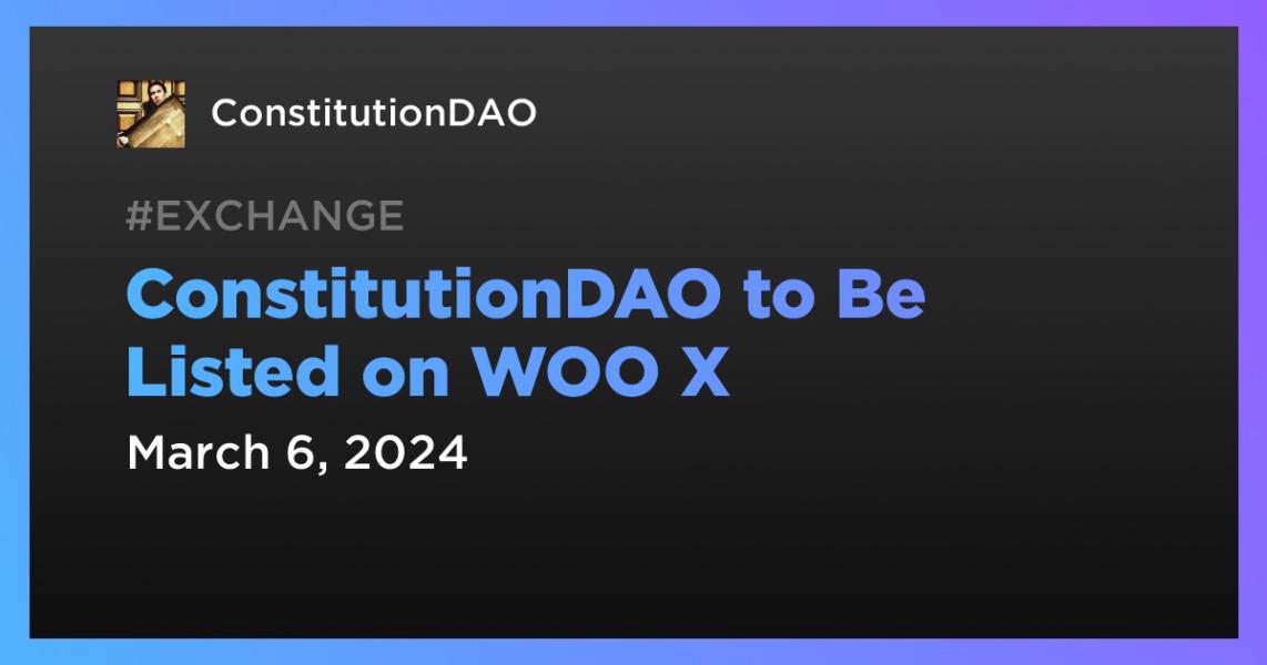 اخبارConstitutionDAO to Be Listed on WOO X