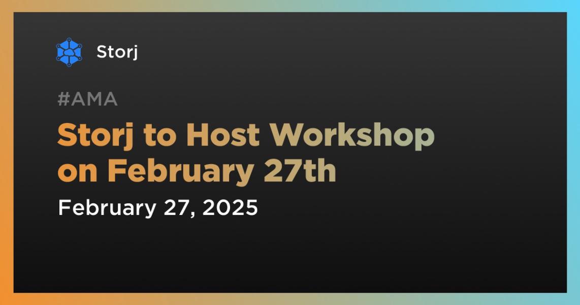 اخبارStorj to Host Workshop on February 27th