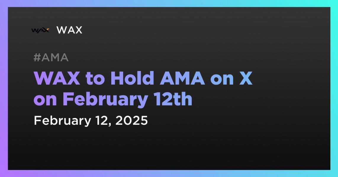 اخبارWAX to Hold AMA on X on February 12th