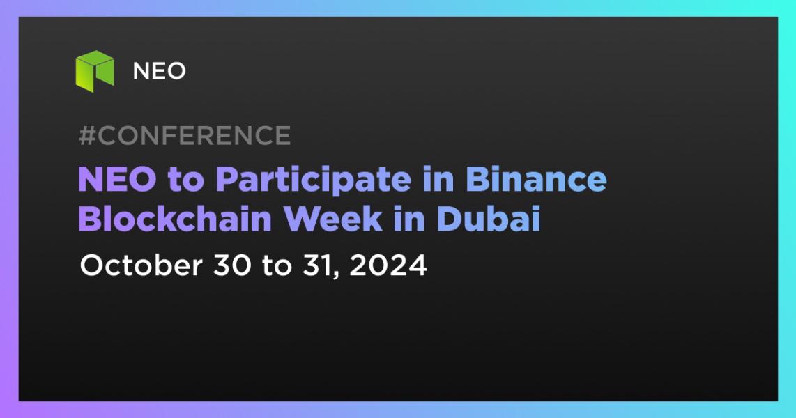 اخبارNEO to Participate in Binance Blockchain Week in Dubai