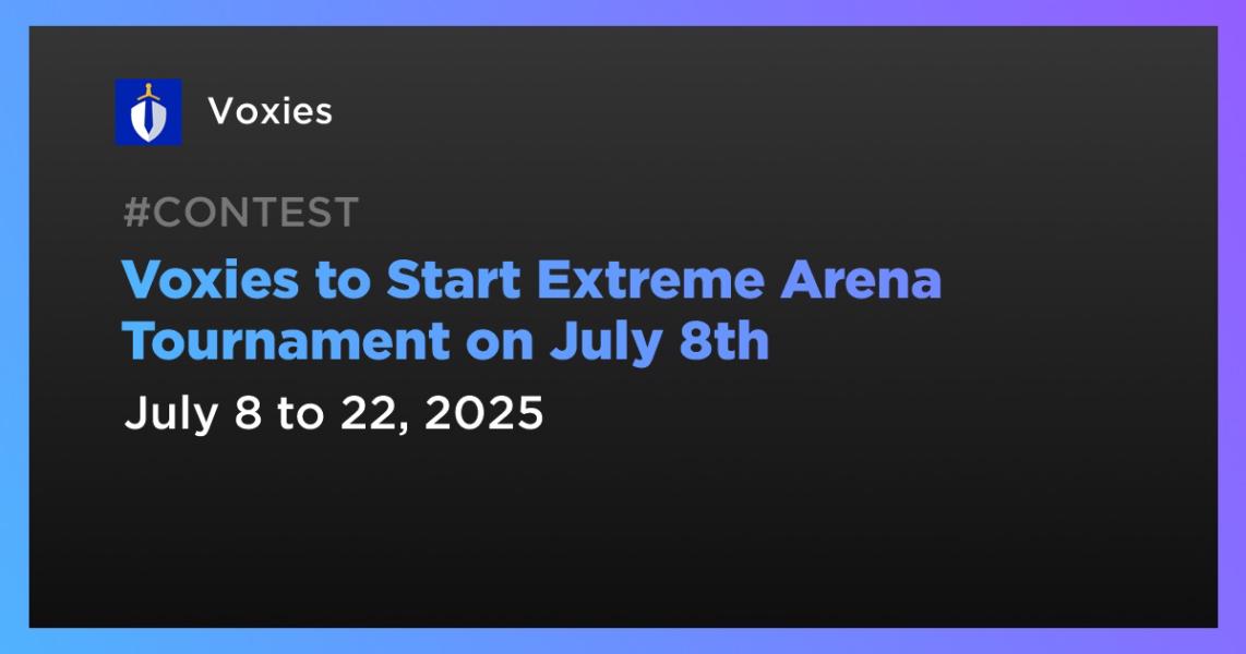Voxies to Start Extreme Arena Tournament on July 8th