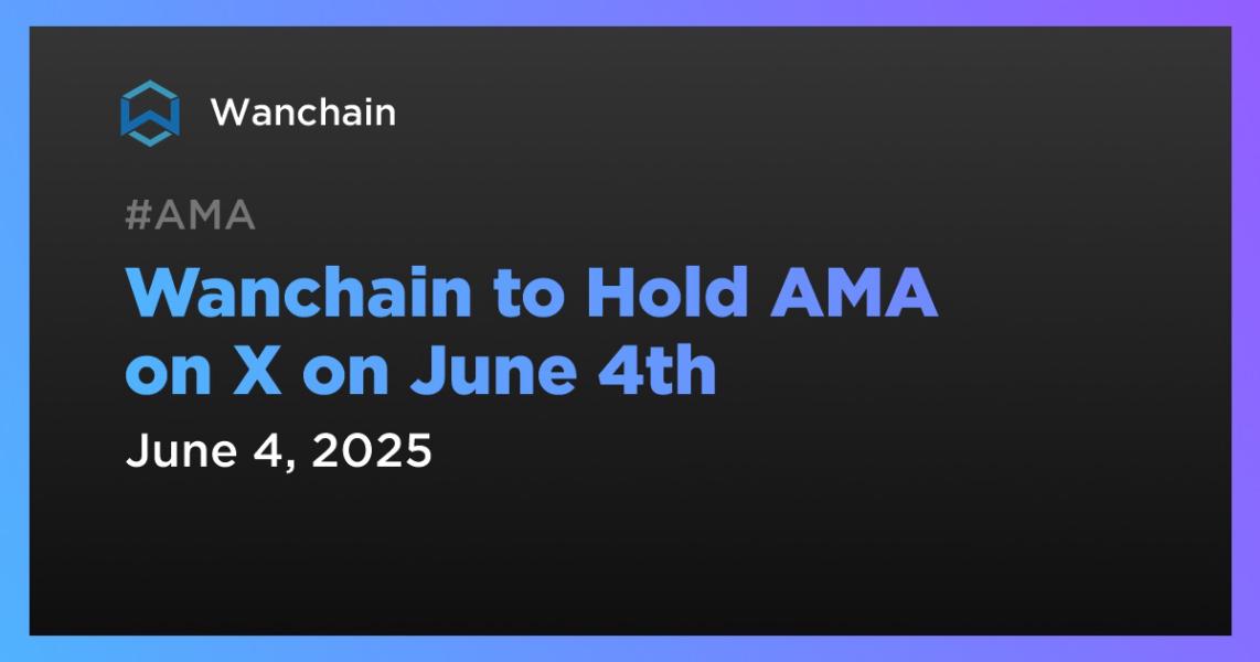 اخبارWanchain to Hold AMA on X on June 4th