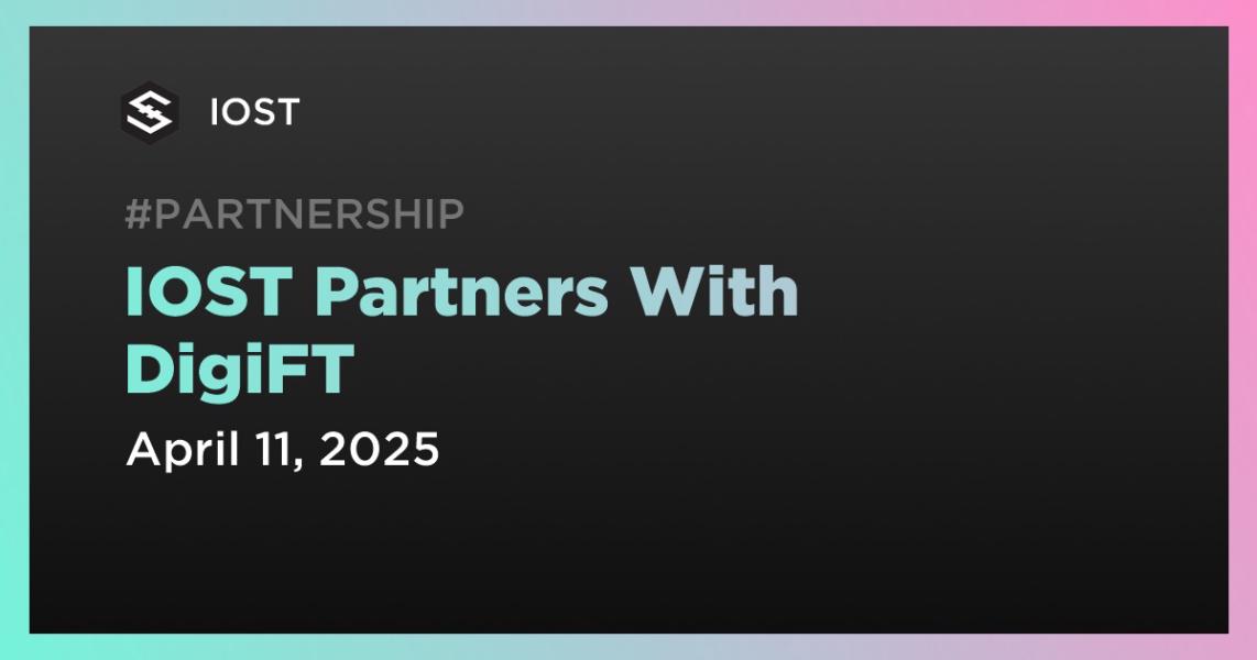 IOST Partners With DigiFT