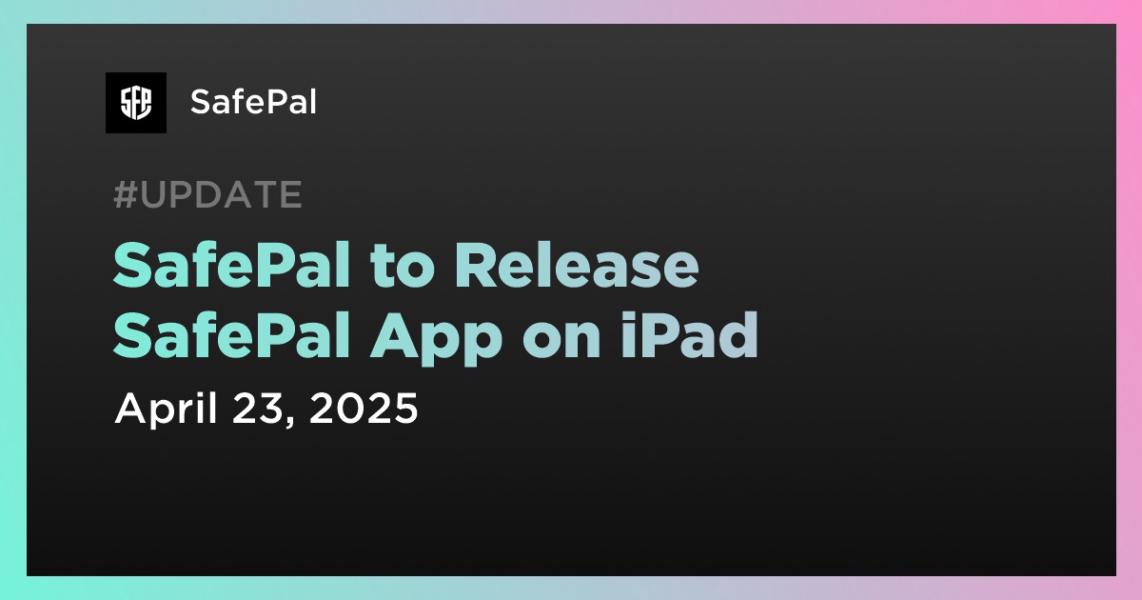 SafePal to Release SafePal App on iPad