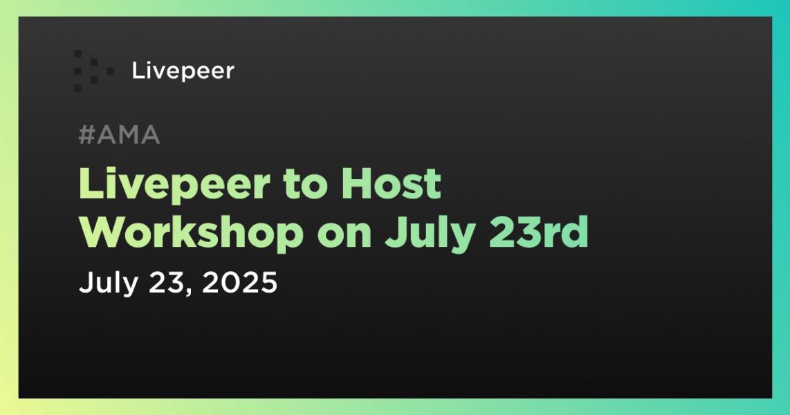 اخبارLivepeer to Host Workshop on July 23rd